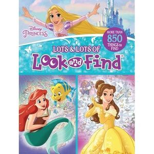 Disney Princess: Lots & Lots of Look and Find -- Pi Kids